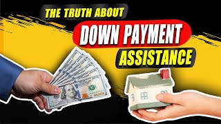 The Truth About Down Payment Assistance