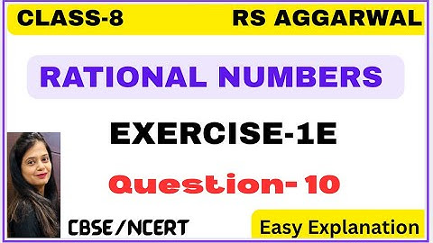 RATIONAL NUMBERS - Chapter 1 - Class 8 Maths - Exercise 1E - Question 10 - RS AGGARWAL -CBSE/NCERT