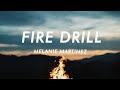 Melanie Martinez - Fire Drill (Lyrics)