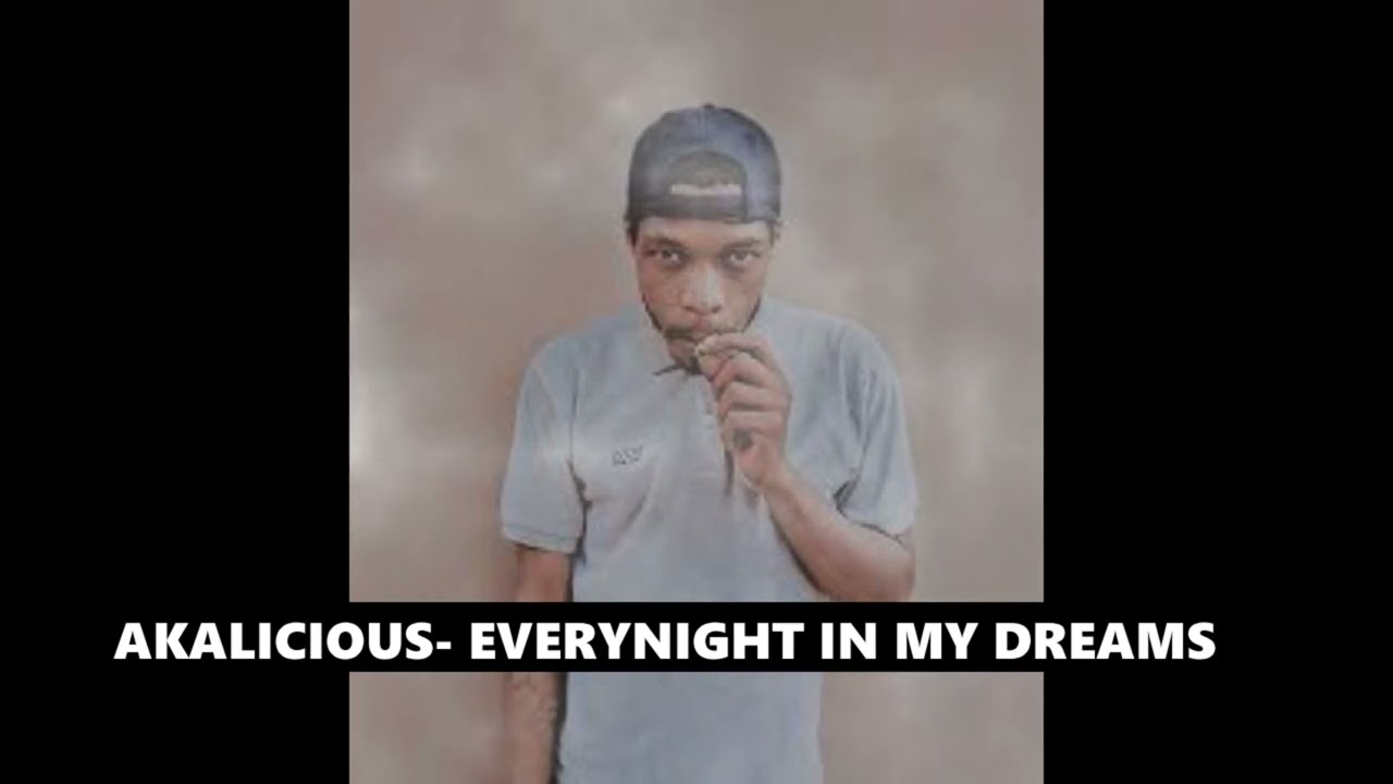 Akalicious - Every night in my dreams HD