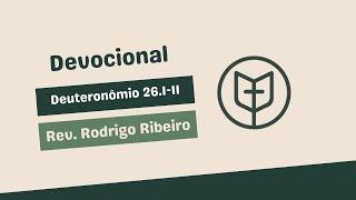 Devocional: Colheita & Gratidão | Deuteronômio 26.1-11 | Rev. Rodrigo Ribeiro | IPCatolé