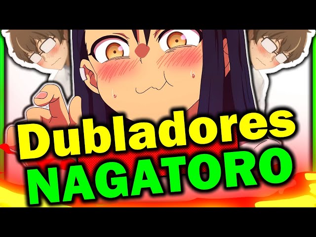 Confira a performance da dubladora Mariana Dondi como Nagatoro em