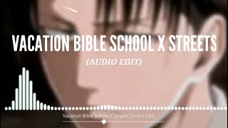 Vacation Bible School X Streets (Audio edit)