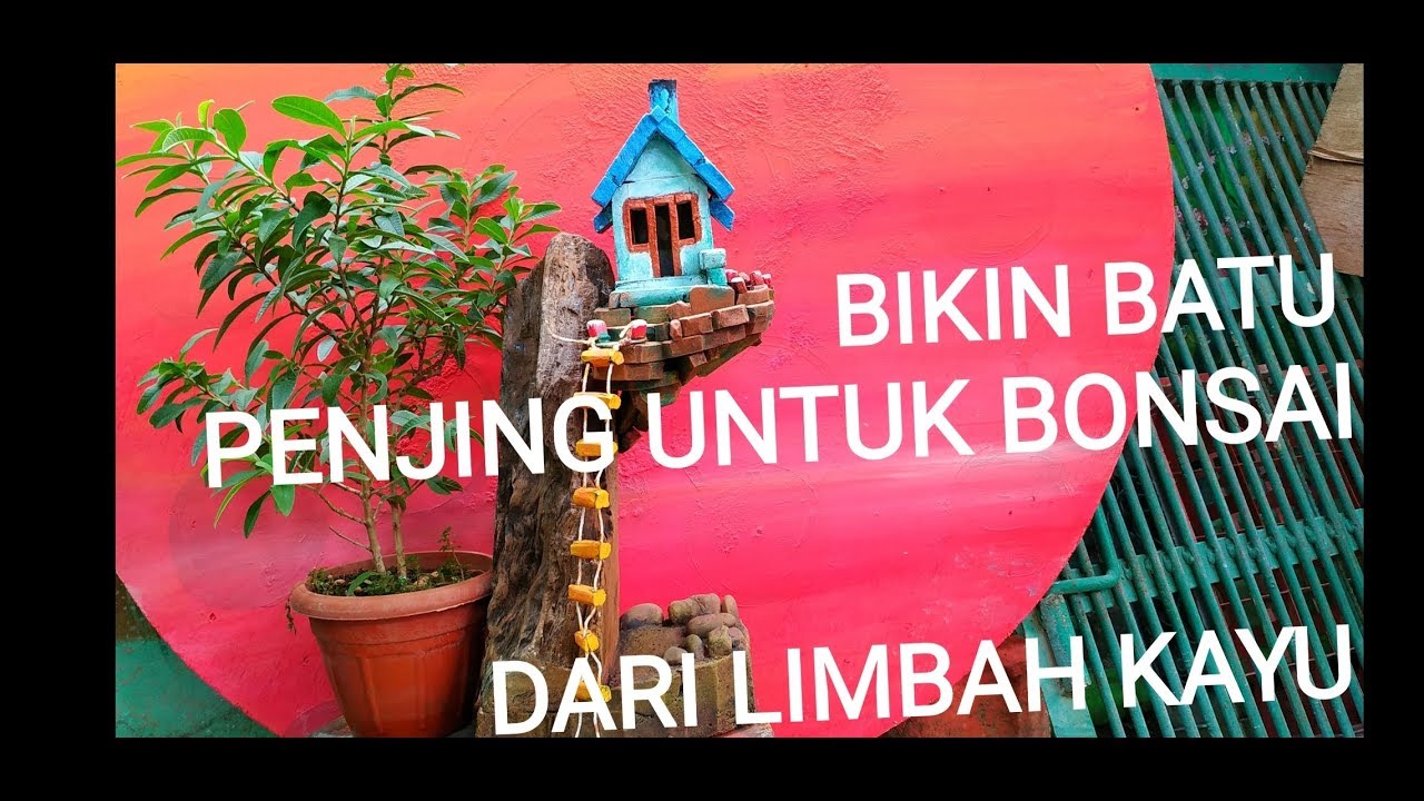 Cara Bikin Batu Penjing Untuk Bonsai Dari  Limbah  Kayu  