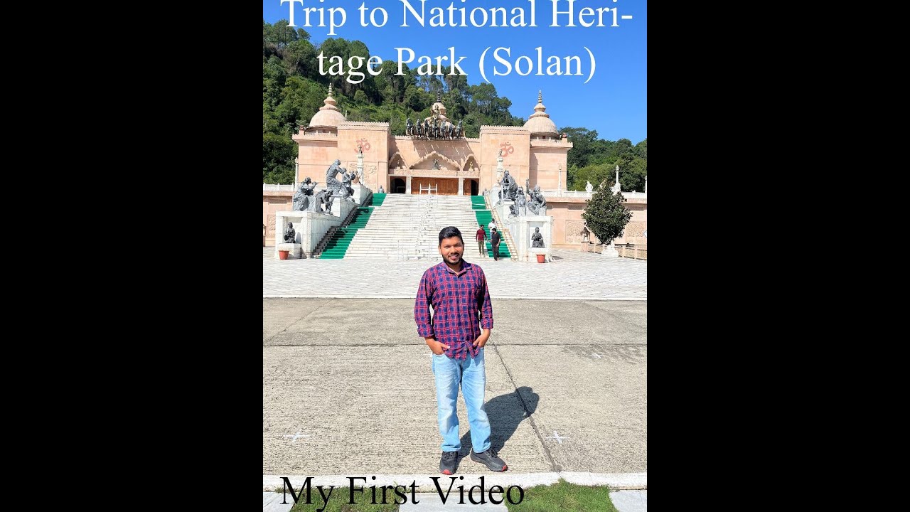 Trip to National Heritage Park (Solan),  My First Video 📸🌞😂...........:) !! #vlog #trip