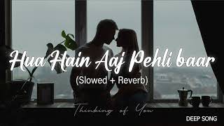 Hua Hain Aaj Pehli baar(slowed + reverb)|Sanam Re| Deep_song05