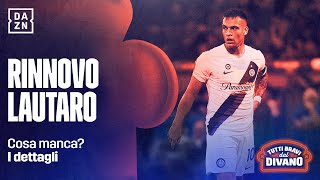 Il rinnovo di LAUTARO, ecco come stanno le cose | Tutti Bravi dal Divano | DAZN