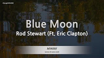 Rod Stewart-Blue Moon (Ft. Eric Clapton) (Karaoke Version) Rod Stewart-Blue Moon (Ft. Eric Clapton) (Karaoke Version)