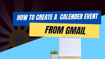 Smart Tutorial: Create Google Calendar Event from Gmail | August 2023