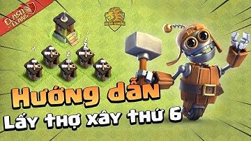Hướng Dẫn Lấy Thợ Xây Thứ 6 - Cách Mở Lều BOB NHANH NHẤT Clash of clans | Akari Gaming
