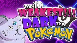 I Ranked the TOP 10 WORST DARK Type POKEMON! From WEAK to WEAKEST.