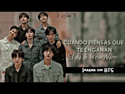 ᯾Cuando piensas que te engañan el día de tu cumpleaños ~ Imagina con BTS |Capítulo único|