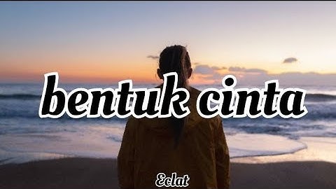 bentuk cinta Eclat , lirik + cover , Nadia dan Yoseph