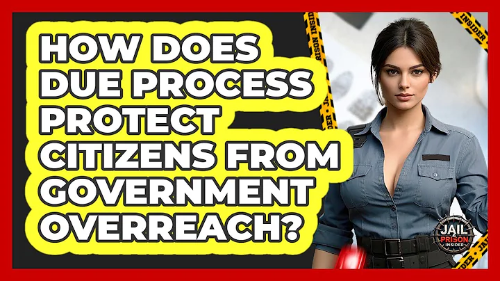 How Does Due Process Protect Citizens From Government Overreach? - Jail & Prison Insider