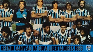 Trajetória para a História: A Campanha do Grêmio Campeão da Copa Libertadores da América de 1983