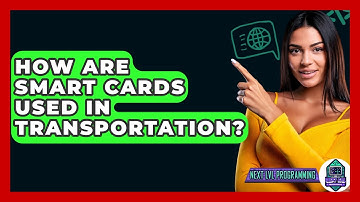 How Are Smart Cards Used In Transportation? - Next LVL Programming