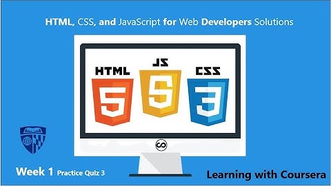 Coursera HTML, CSS, and Javascript for Web Developers Week 1 practice Quiz 3 solutions