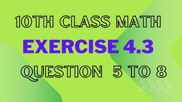 10th class math Exercise 4.3 Question 5 to 8