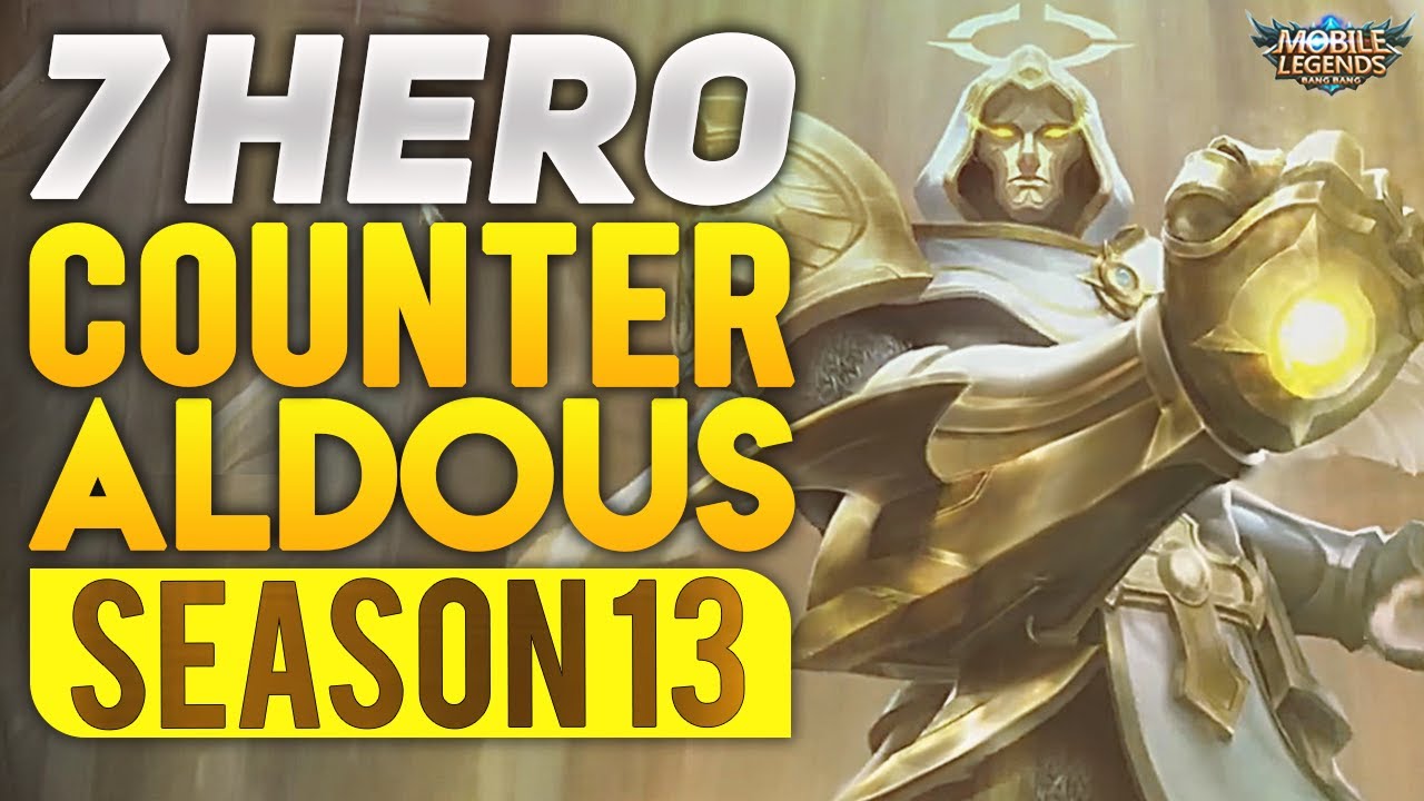 7 HERO COUNTER ALDOUS SEASON 13 | Mobile Legends Indonesia - YouTube