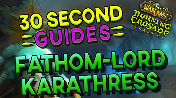 Fathom-Lord Karathress - Serpentshrine Cavern - 30 Second Guides