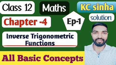 Ep-1|Class-12|Inverse trigonometric functions (Basics)|Kc Sinha Book..…..