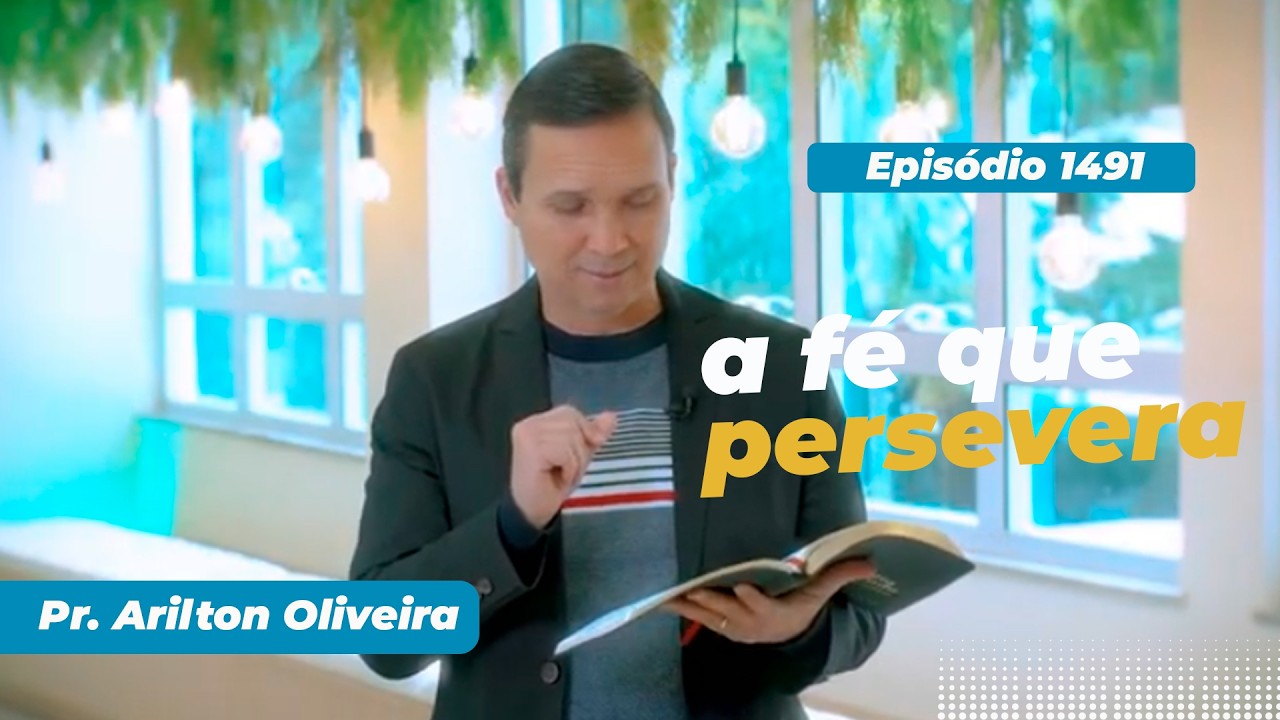 1491. a Fé Que Persevera / Primeiro Deus / Pr. Arilton
