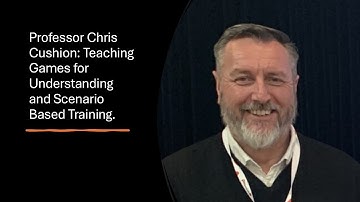 Professor Chris Cushion: Teaching Games for Understanding and Scenario Based Training.