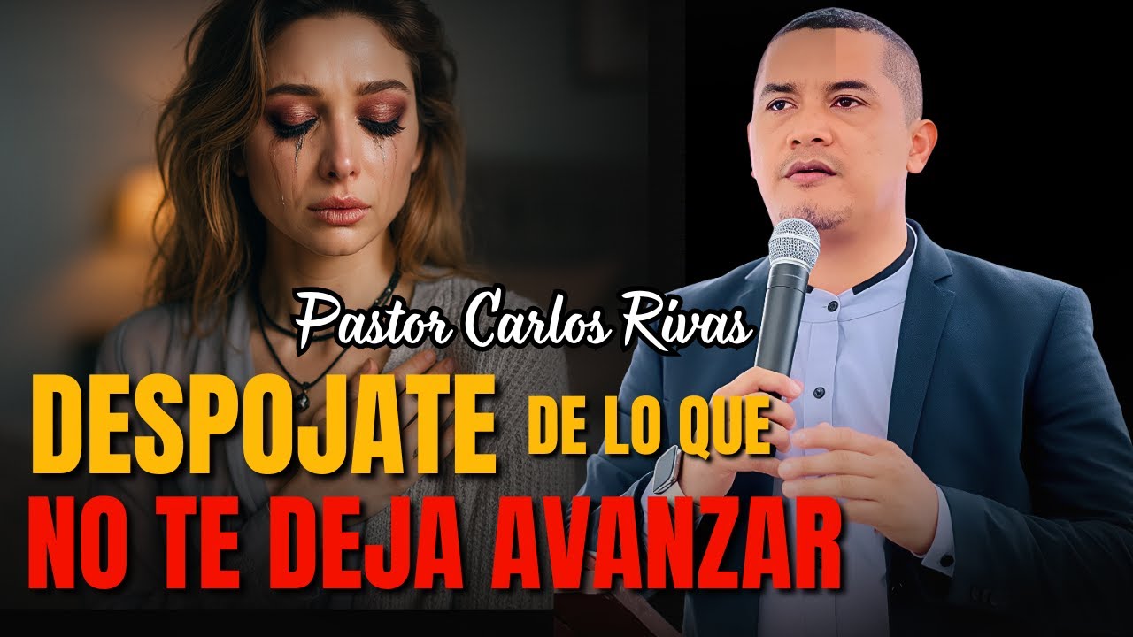 Despójate de lo que no te deja avanzar - Pastor Carlos Rivas