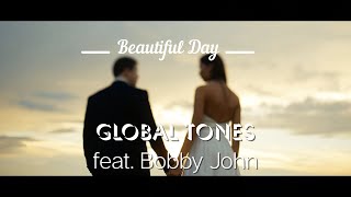Beautiful Day Global Tones Feat. Bobby John