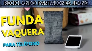 Manualidades con reciclaje: reciclar jeans. Parte II: Fundas para celular ♥