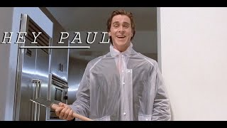 Hey Paul American Psycho Edit