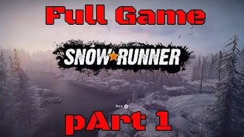 SnowRunner Gameplay - Part 1 [Fullgame ] Walkthrough No Commentary (INTRO)
