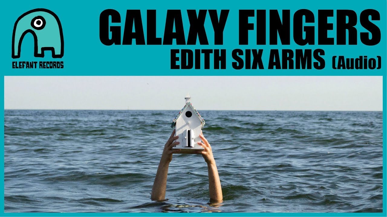 GALAXY FINGERS - Edith Six Arms [Audio]