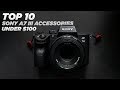 TOP 10 SONY A7 III ACCESSORIES under $100 | Mirrorless Camera
