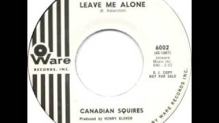 CANADIAN SQUIRES-LEAVE ME ALONE chords
