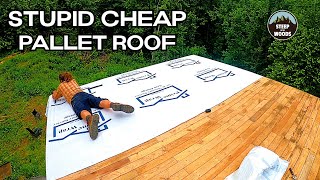 Building the CHEAPEST Roof out of Pallets!  Living Roof