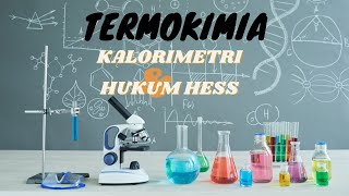 Kalorimetri dan Hukum Hess (Termokimia)