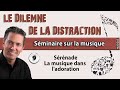 Le dilemme de la distraction9 srnadela musique dans ladoration