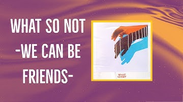 What So Not - We Can Be Friends Feat. Herizen (Sub. Español){E}