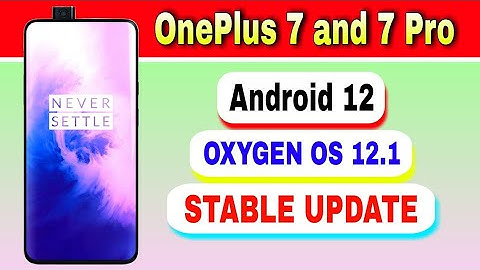 OnePlus 7 and OnePlus 7 Pro gets Android 12 based OxygenOS 12.1 Stable Update