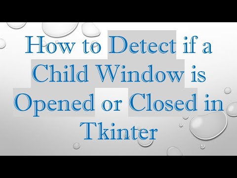 How to Detect if a Child Window is Opened or Closed in Tkinter