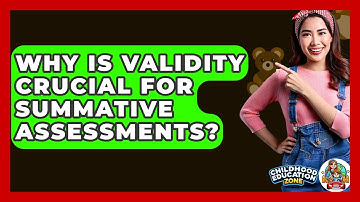 Why Is Validity Crucial For Summative Assessments? - Childhood Education Zone
