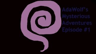 AdaWolf's mysterious adventures - Episode 1