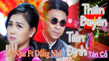 TÂN CỔ THIÊN DUYÊN TIỀN ĐỊNH - Cải Lương Tân Cổ Hiện Đại 👍 - Lê Như Ft Dũng Nhí