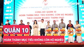 Công Bố Quận 10, Tp.hcm Hoàn Thành Mục Tiêu Không Còn Hộ Nghèo