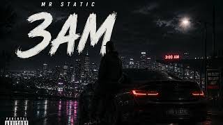 MR STATIC - 3AM