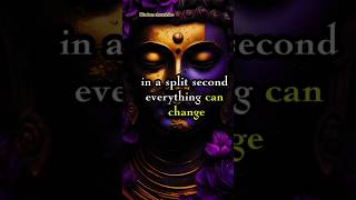 In a Split Second Everything Can Change| Buddha Quotes on Life | Buddhism in English #shorts