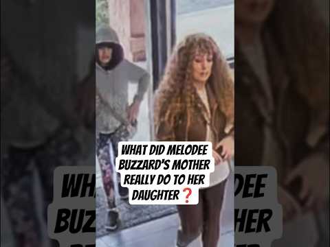 What Did Melodee Buzzard S Mother Do To Her Daughter
