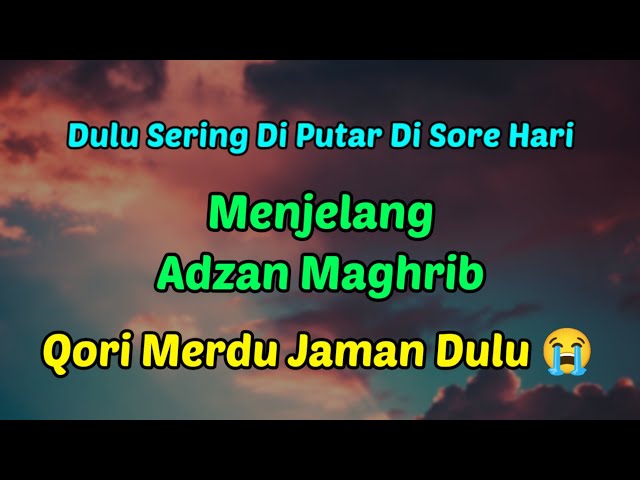 Dulu Sering Di Putar Di Sore Hari - Menjelang Adzan Maghrib | Qori Merdu Jaman Dulu 😭 class=