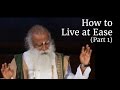 How to Live at Ease (Part 1) | Sadhguru